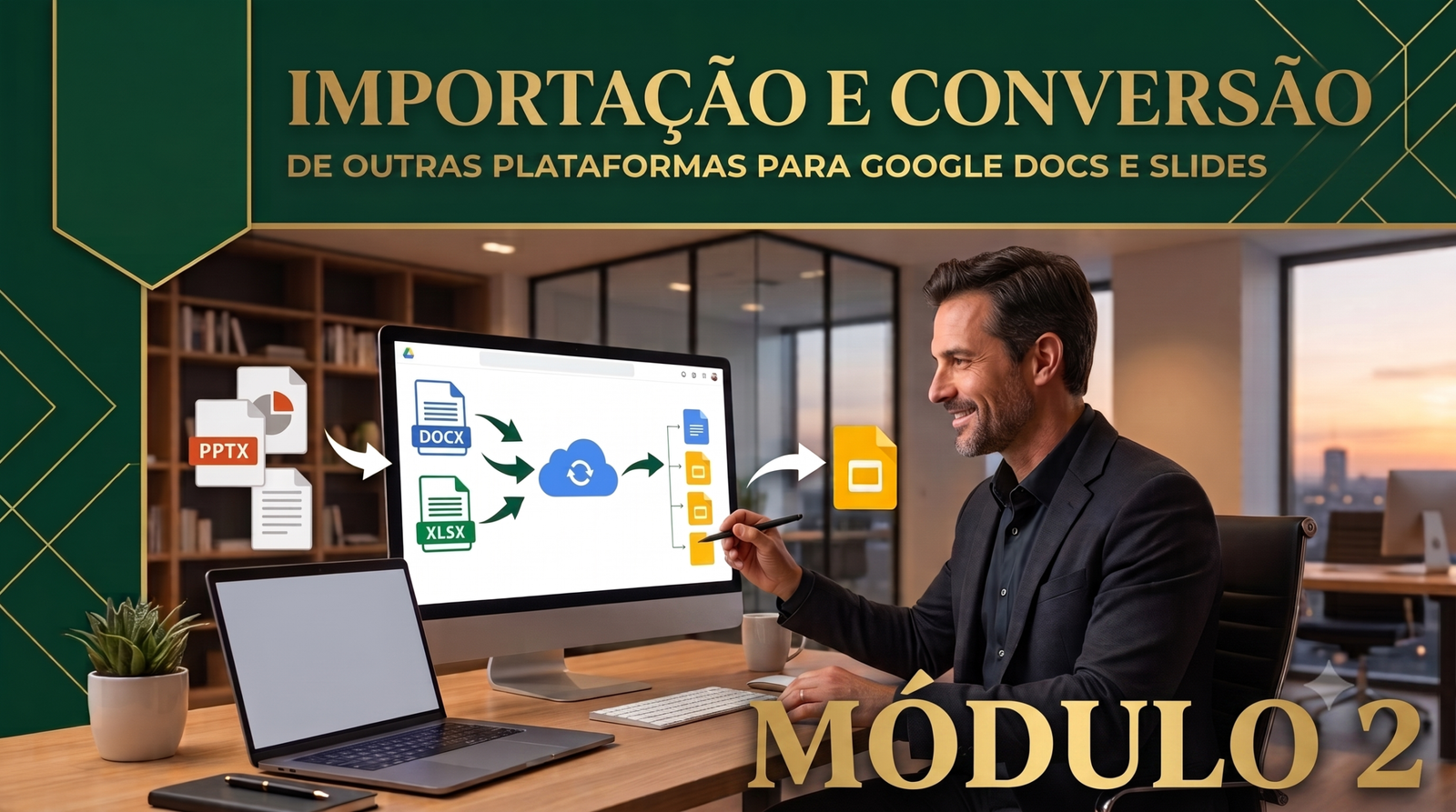 Google Docs e Slides – Importação e Conversão Módulo 2